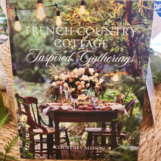 French Cottage: Inspired Gatherings, Courtney Allison (hardcover)