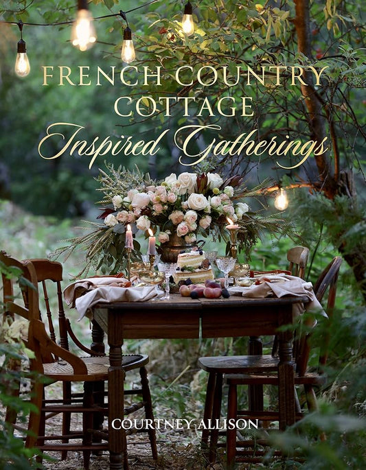 French Cottage: Inspired Gatherings (Hardcover)